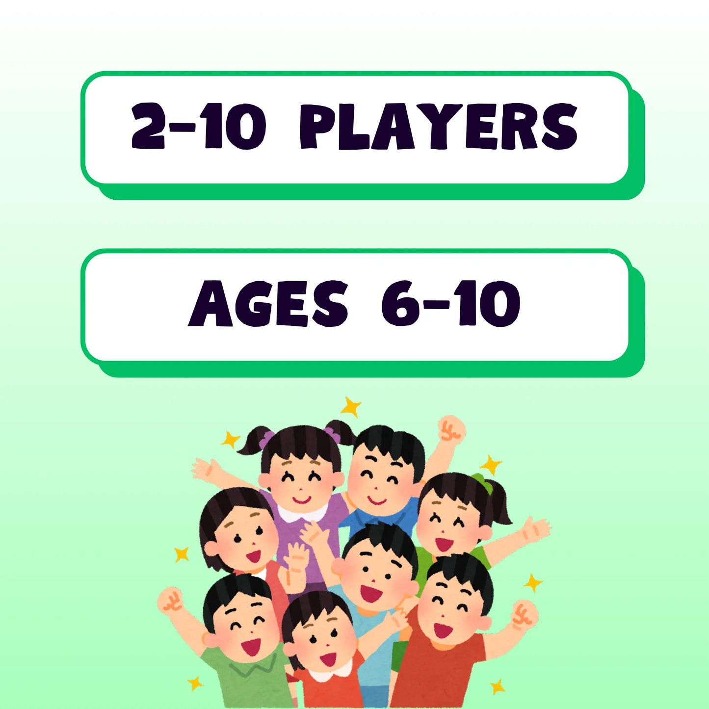 This game is suitable for 2 to 10 players, ages 6 to 10.