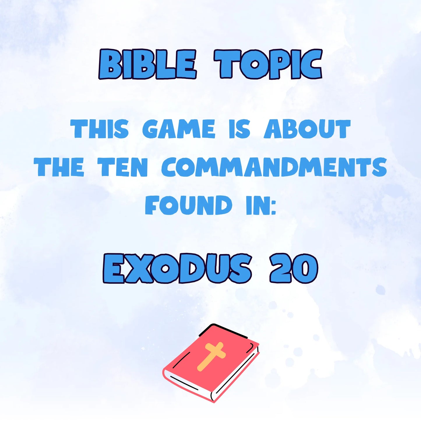 Bible Topic. This game is about the Ten Commandments, found in Exodus Chapter 20. Small red illustration of a bible.