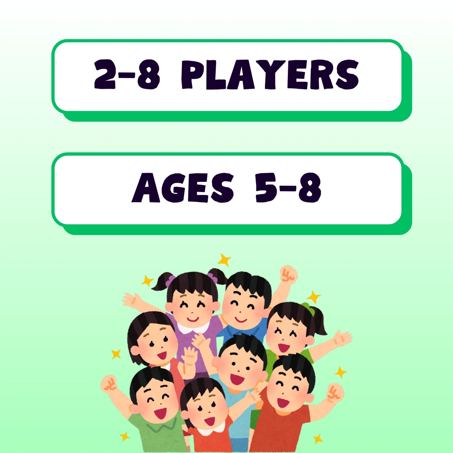 This game is suitable for 2 to 8 players, ages 5 to 8.