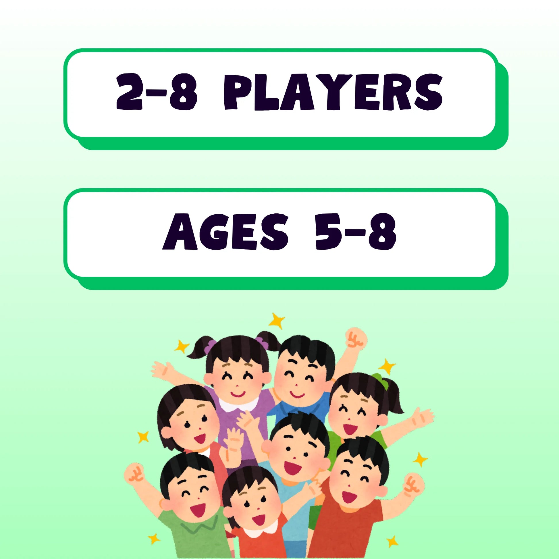 This game is suitable for 2 to 8 players, ages 5 to 8.