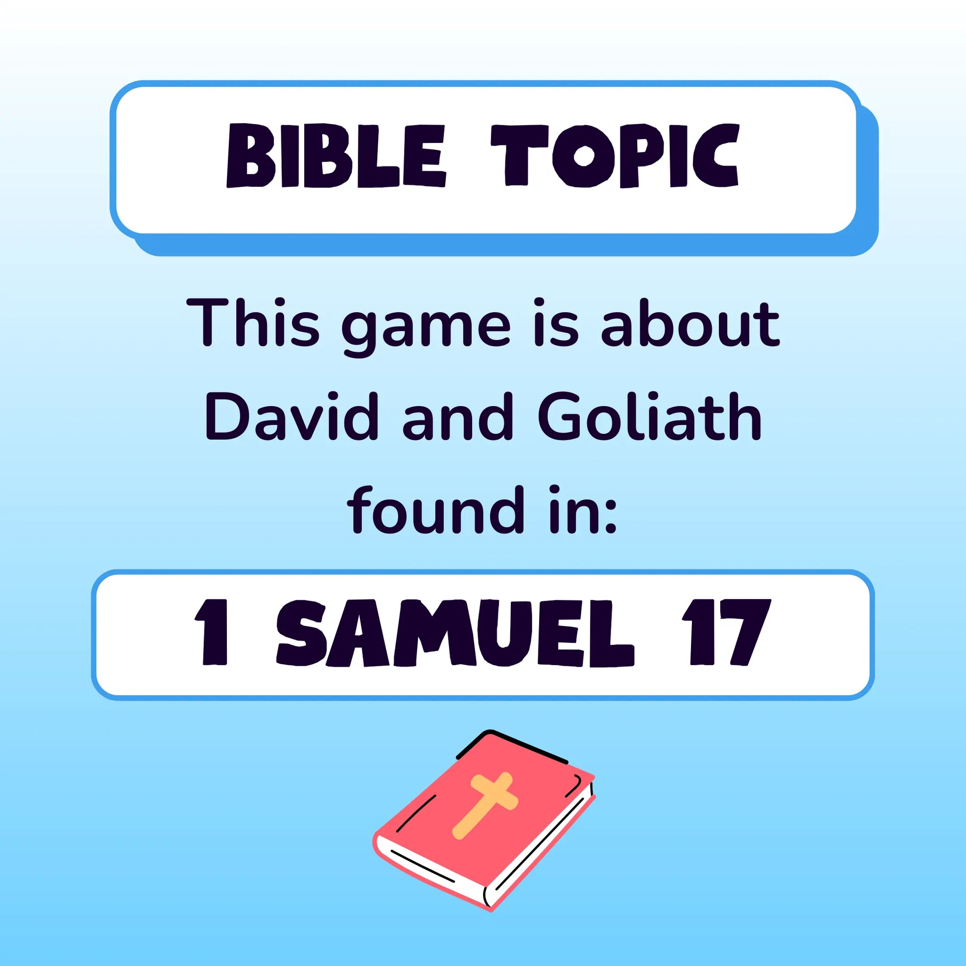 Bible Topic. This game is about David and Goliath, found in 1 Samuel chapter 17. Small red illustration of a Bible.