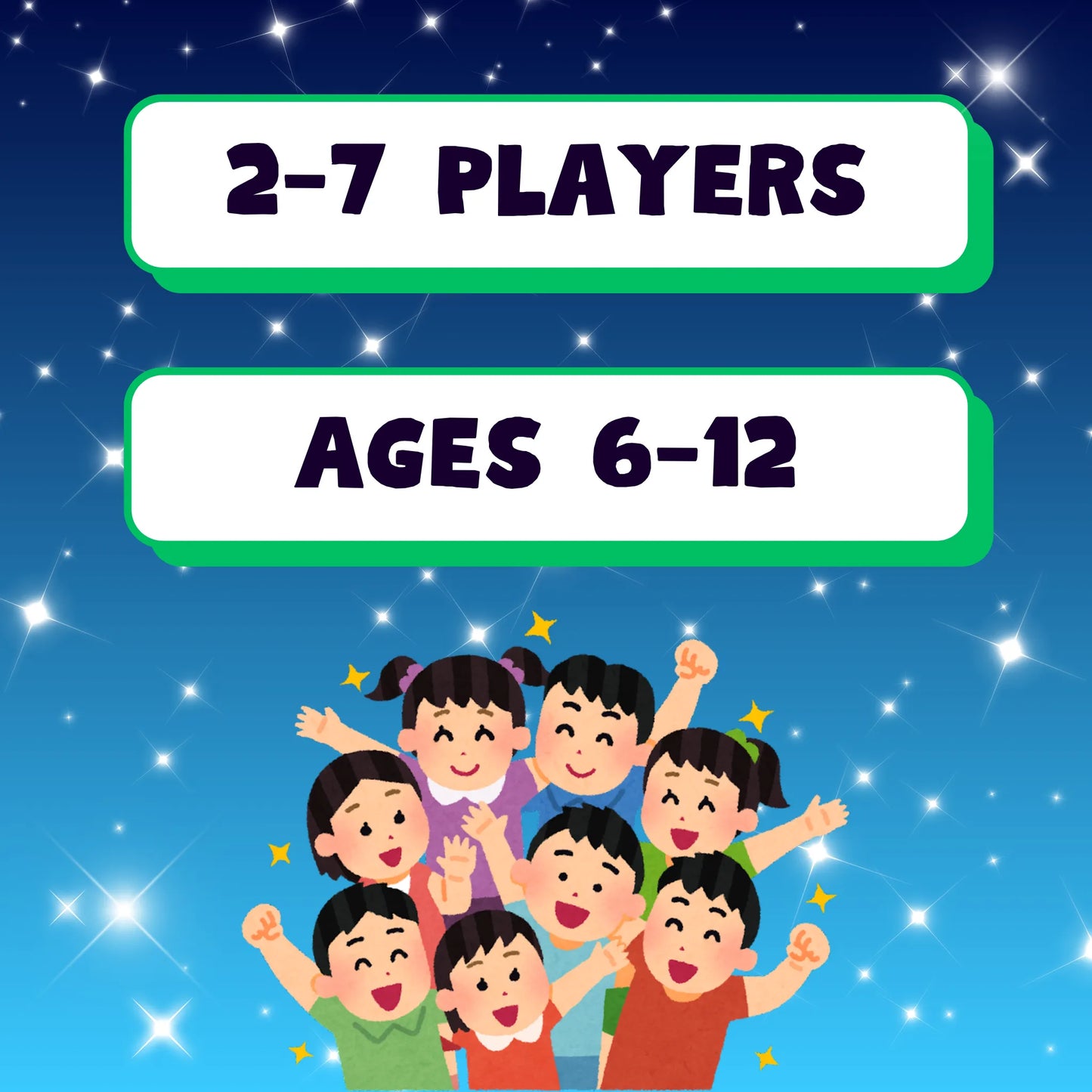 This game is suitable for 2 to 7 players, ages 6 to 12.