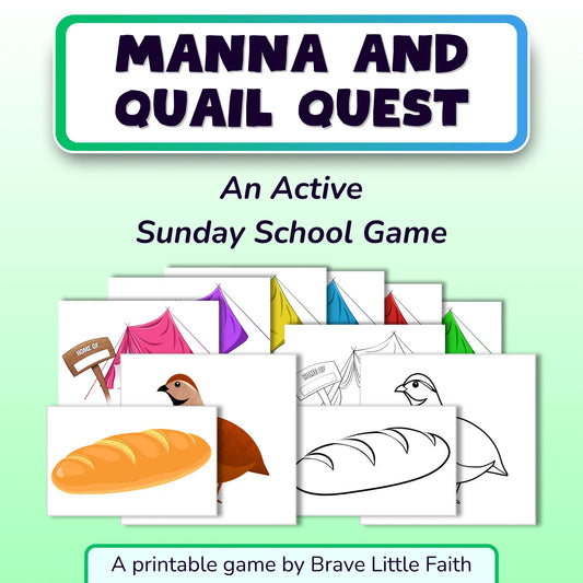 Game title, 'Manna and Quail Quest'. An active Sunday School game. Several visual printable elements are shown, including images of quail and bread, tents of various colors with sign posts reading 'Home of'. There are uncolored versions of all images. A printable game by Brave Little Faith.