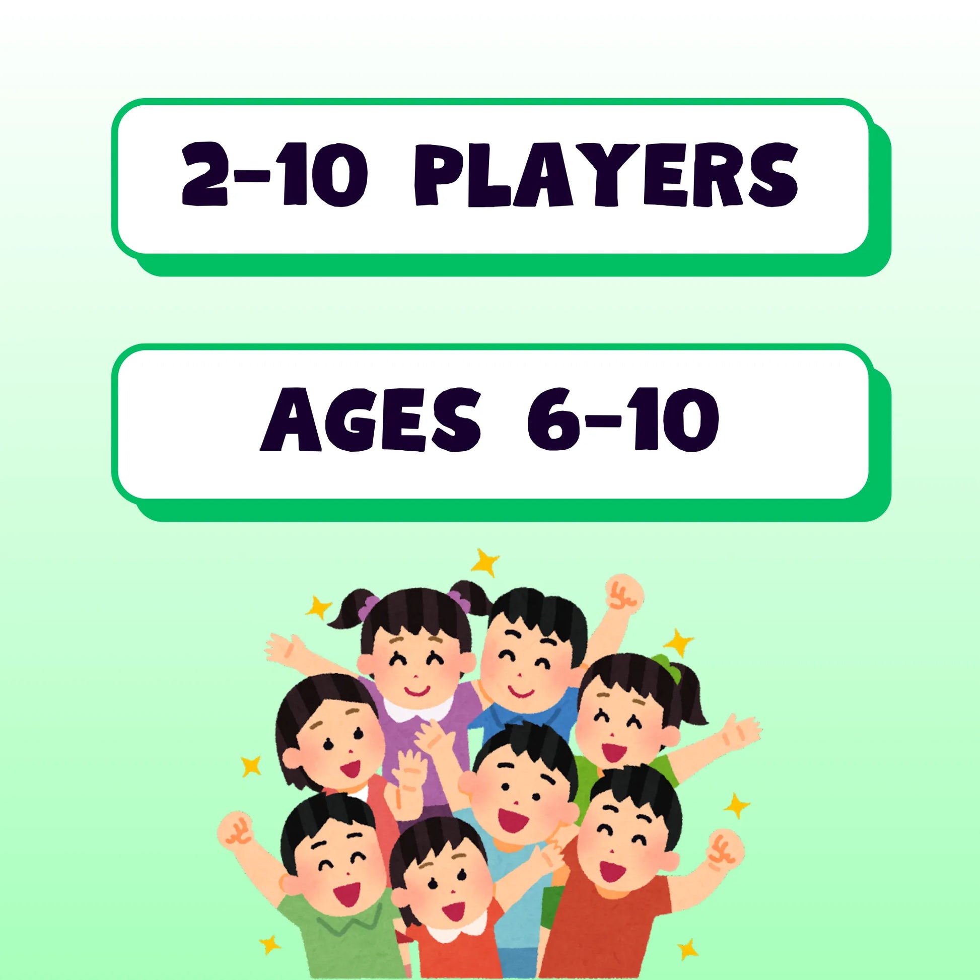 This game is suitable for 2 to 10 players, ages 6 to 10.