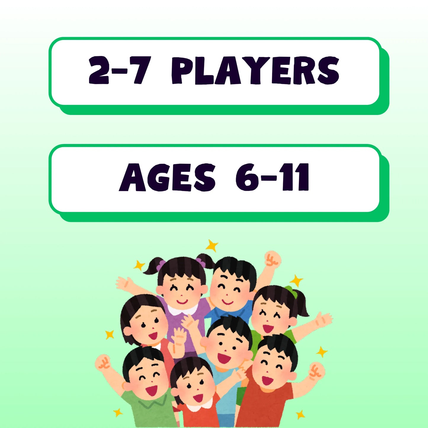 This game is suitable for 2 to 7 players, ages 6 to 11.