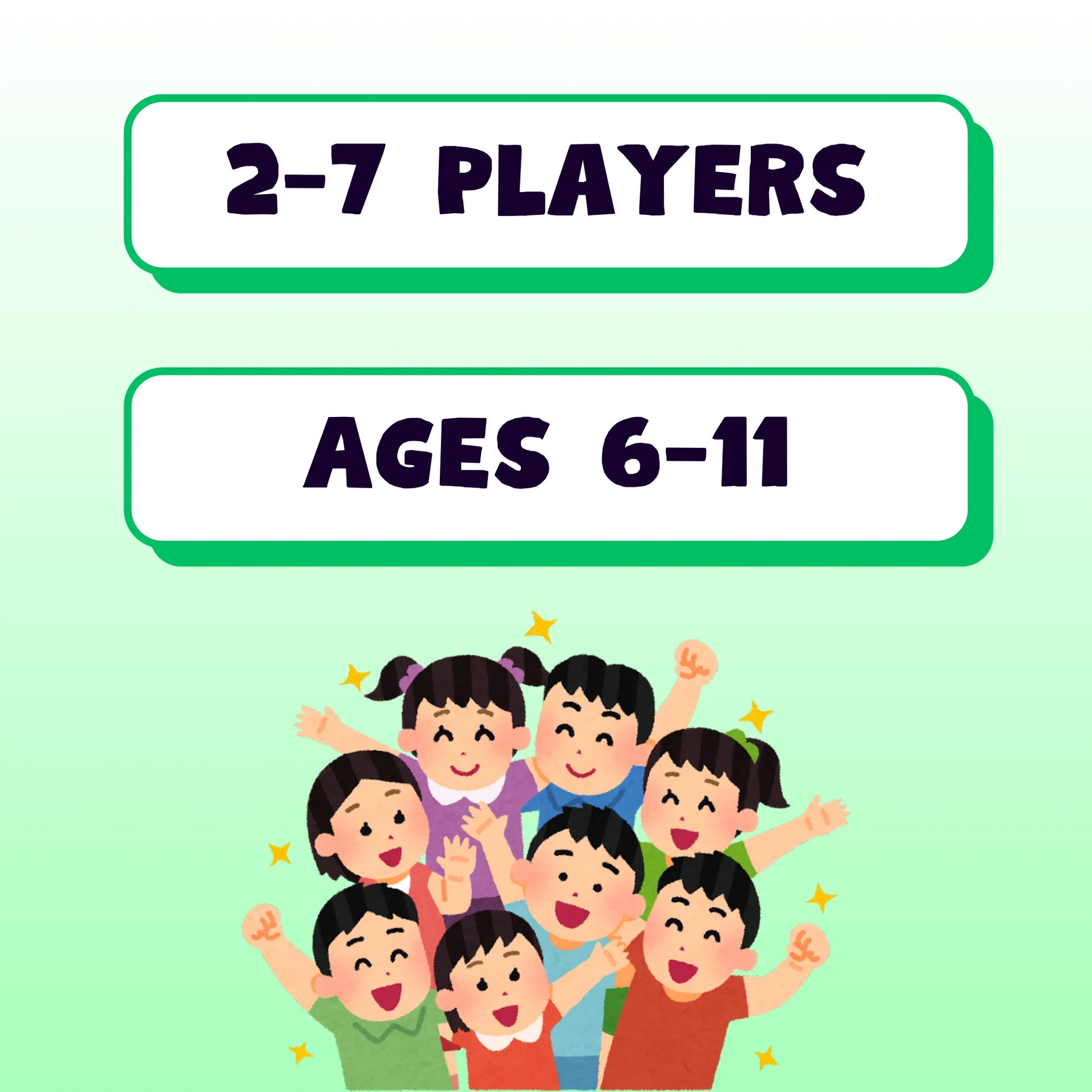 This game is suitable for 2 to 7 players, ages 6 to 11.