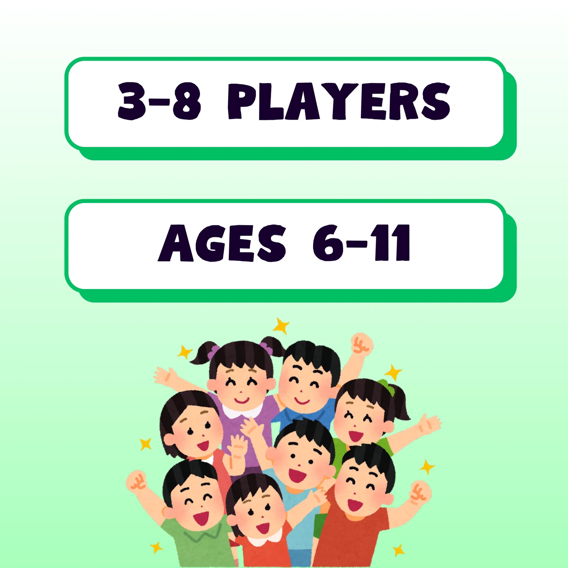 This game is suitable for 3 to 8 players, ages 6 to 11.